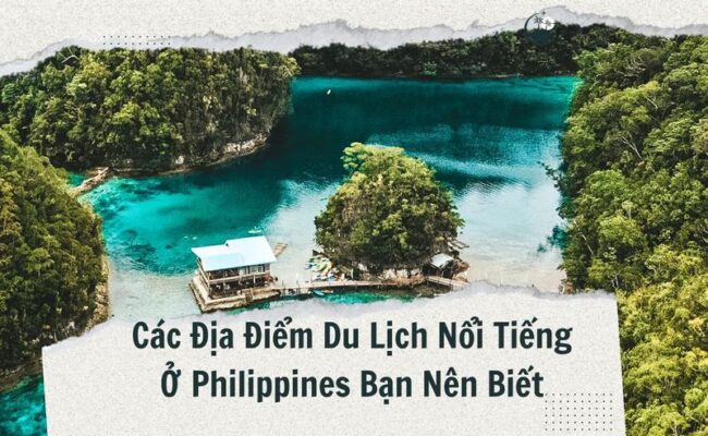 Các Địa Điểm Du Lịch Nổi Tiếng Ở Philippines Bạn Nên Biết