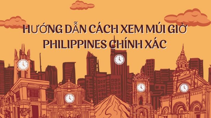 Hướng Dẫn Cách Xem Múi Giờ Philippines Chính Xác