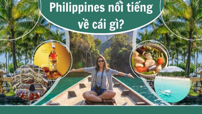 Philippines nổi tiếng về cái gì? Cùng khám phá chi tiết