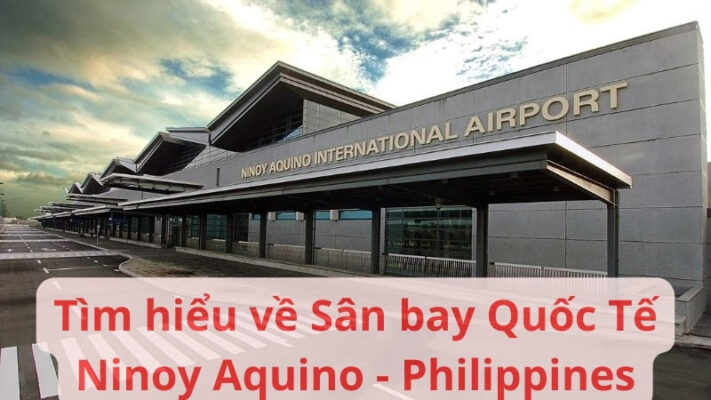 Tìm hiểu về Sân bay Quốc Tế Ninoy Aquino - Philippines